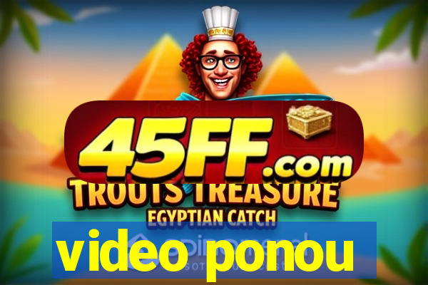 video ponou
